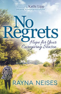 No Regrets: Hope for Your Caregiving Season - Paperback