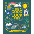 The Good Luck Book: A Celebration of Global Traditions, Superstitions, and Folklore - Hardcover