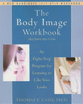 The Body Image Workbook: An Eight-Step Program for Learning to Like Your Looks - Paperback