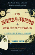 How Mumbo-Jumbo Conquered the World: A Short History of Modern Delusions - Paperback