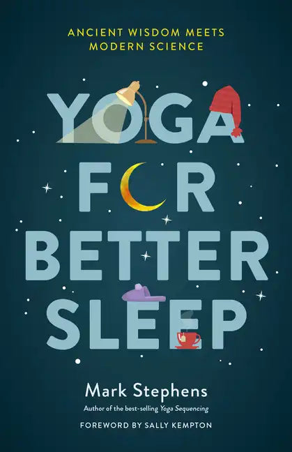 Yoga for Better Sleep: Ancient Wisdom Meets Modern Science - Paperback