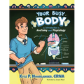 Your Busy Body: An Introduction to Anatomy and Physiology - Paperback