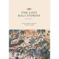 The Lost Bali Stories: Volume I - Hardcover