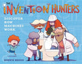 The Invention Hunters Discover How Machines Work - Hardcover