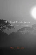 Last Blank Spaces: Exploring Africa and Australia - Paperback