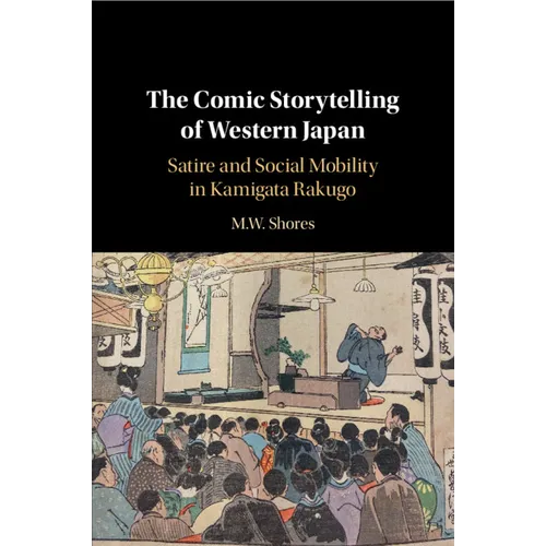 The Comic Storytelling of Western Japan: Satire and Social Mobility in Kamigata Rakugo - Paperback