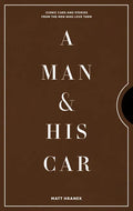 A Man & His Car: Iconic Cars and Stories from the Men Who Love Them - Hardcover