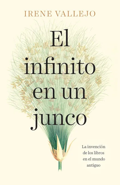 El Infinito En Un Junco / Papyrus: The Invention of Books in the Ancient World - Paperback