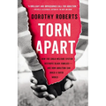 Torn Apart: How the Child Welfare System Destroys Black Families--And How Abolition Can Build a Safer World - Paperback