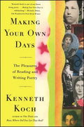 Making Your Own Days: The Pleasures of Reading and Writing Poetry - Paperback