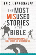 The Most Misused Stories in the Bible: Surprising Ways Popular Bible Stories Are Misunderstood - Paperback