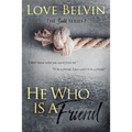 He Who Is a Friend - Paperback
