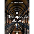 A Therapeutic Library: 100 Essential Books That Teach Fulfilment, Calm and Well-Being - Hardcover