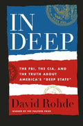 In Deep: The Fbi, the Cia, and the Truth about America's Deep State - Hardcover