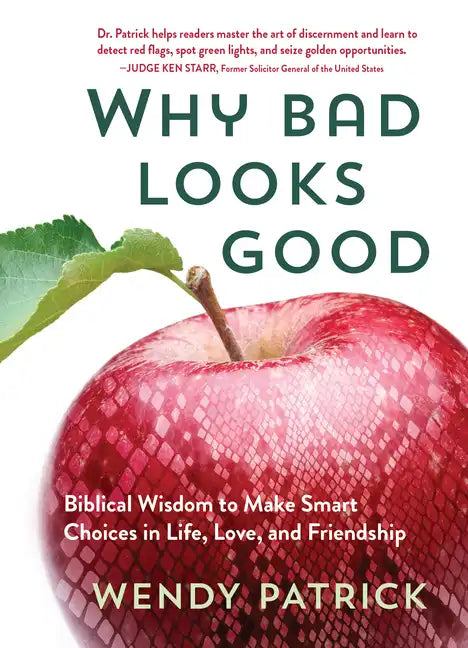Why Bad Looks Good: Biblical Wisdom to Make Smart Choices in Life, Love, and Friendship - Hardcover