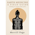Earth Medicine, A Field Guide - Paperback