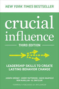 Crucial Influence, Third Edition: Leadership Skills to Create Lasting Behavior Change - Hardcover