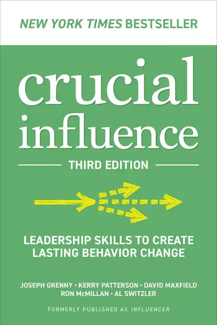 Crucial Influence, Third Edition: Leadership Skills to Create Lasting Behavior Change - Paperback