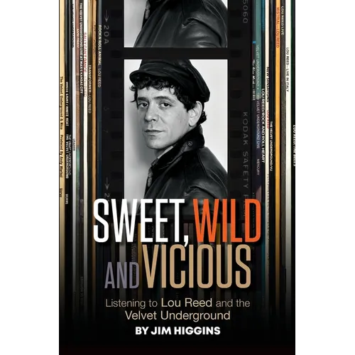 Sweet, Wild and Vicious: Listening to Lou Reed and the Velvet Underground - Paperback