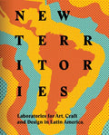 New Territories: Laboratories for Design, Craft and Art in Latin America - Hardcover