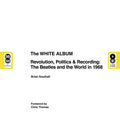 The White Album: Revolution, Politics & Recording: The Beatles and the World in 1968 - Hardcover