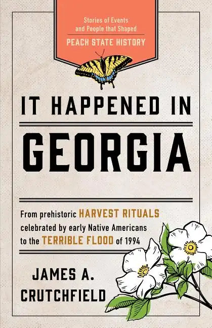 It Happened in Georgia: Stories of Events and People That Shaped Peach State History - Paperback
