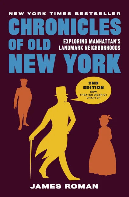 Chronicles of Old New York: Exploring Manhattan's Landmark Neighborhoods - Paperback