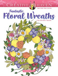 Creative Haven Fantastic Floral Wreaths Coloring Book - Paperback