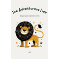 The Adventurous Lion: Bilingual Spanish-English Stories for Kids - Paperback