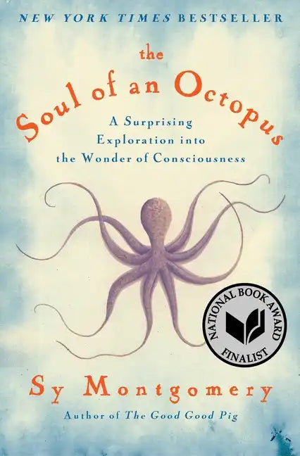 The Soul of an Octopus: A Surprising Exploration Into the Wonder of Consciousness - Paperback