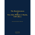 Reminiscences of Vice Adm. William I. Martin, USN (Ret.) - Hardcover