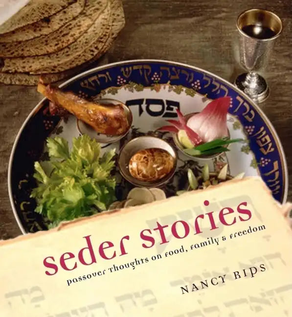 Seder Stories: Passover Thoughts on Food, Family, and Freedom - Hardcover