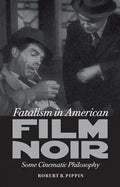 Fatalism in American Film Noir: Some Cinematic Philosophy - Paperback