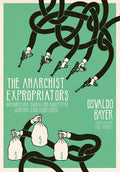The Anarchist Expropriators: Buenaventura Durruti and Argentina's Working-Class Robin Hoods - Paperback