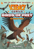 Science Comics: Birds of Prey: Terrifying Talons - Hardcover