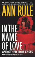 In the Name of Love: Ann Rule's Crime Files Volume 4 - Paperback