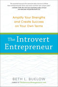 The Introvert Entrepreneur: Amplify Your Strengths and Create Success on Your Own Terms - Paperback