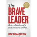 The Brave Leader: More Courage. Less Fear. Better Decisions for Inclusive Leadership. - Hardcover