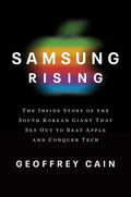 Samsung Rising: The Inside Story of the South Korean Giant That Set Out to Beat Apple and Conquer Tech - Hardcover