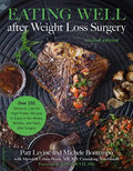 Eating Well After Weight Loss Surgery: Over 150 Delicious Low-Fat High-Protein Recipes to Enjoy in the Weeks, Months, and Years After Surgery - Paperback