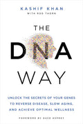 The DNA Way: Unlock the Secrets of Your Genes to Reverse Disease, Slow Aging, and Achieve Optimal Wellness - Paperback