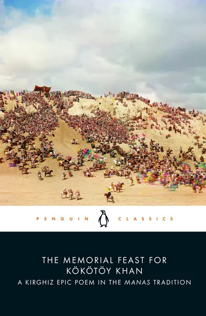 The Memorial Feast for Kökötöy Khan: A Kirghiz Epic Poem in the Manas Tradition - Paperback