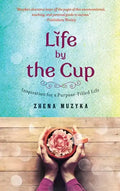 Life by the Cup: Inspiration for a Purpose-Filled Life - Paperback
