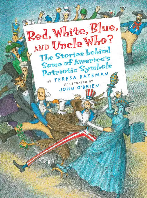Red, White, Blue, and Uncle Who?: The Stories Behind Some of America's Patriotic Symbols - Paperback