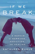 If We Break: A Memoir of Marriage, Addiction, and Healing - Paperback