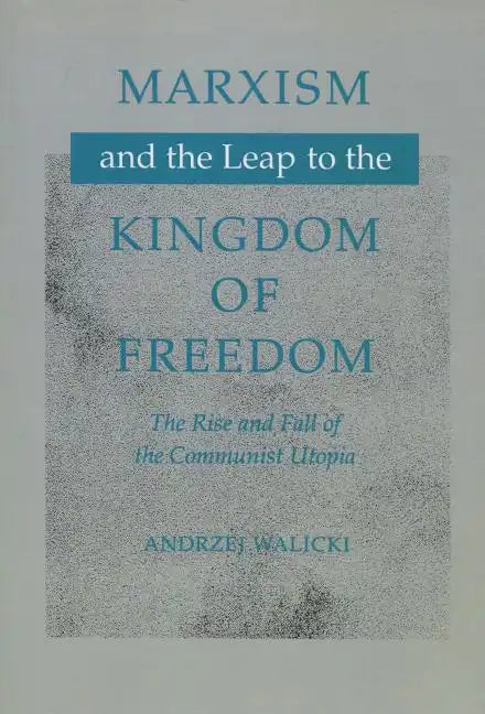 Marxism and the Leap to the Kingdom of Freedom: The Rise and Fall of the Communist Utopia - Hardcover