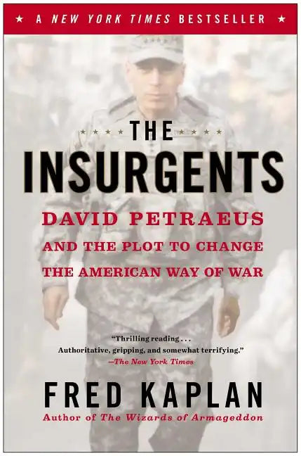 The Insurgents: David Petraeus and the Plot to Change the American Way of War - Paperback