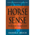 Horse Sense from the Heartland: Common Sense Perspectives for Uncommon Times - Paperback