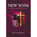 New Wine: A Journey into refueling your life in the spirit - Paperback