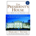 The President's House: 1800 to the Present the Secrets and History of the World's Most Famous Home - Paperback